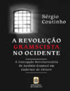 Coutinho S.  A revolu&#231;&#227;o gramscista no ocidente: a concep&#231;&#227;o revolucion&#225;ria de Antonio Gramsci em os Cadernos do C&#225;rcere